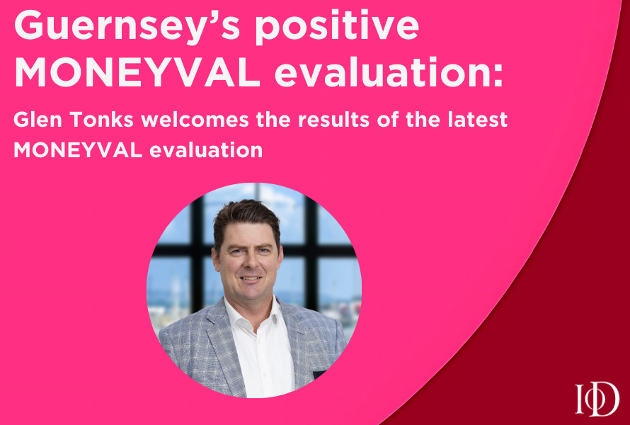 Guernsey’s positive MONEYVAL evaluation: Reinforcing our position as a leading international finance centre