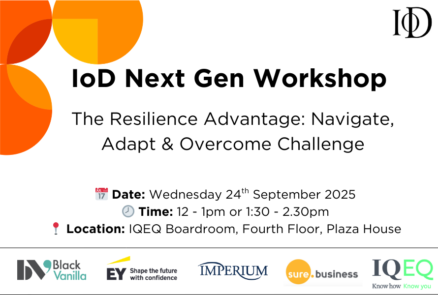IoD Next Gen Workshop - The Resilience Advantage: Navigate, Adapt & Overcome Challenge