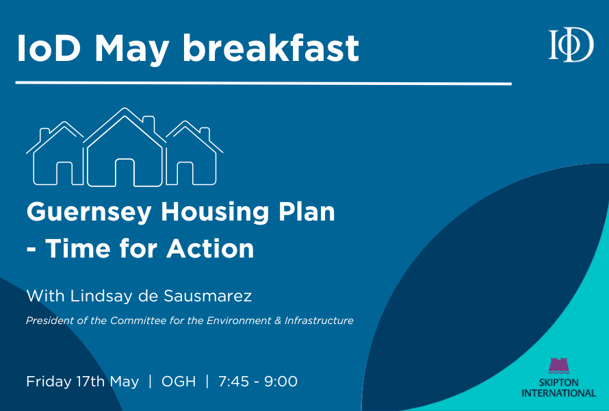 The Institute of Director’s (IoD) May breakfast seminar will focus on the Guernsey Housing Plan.