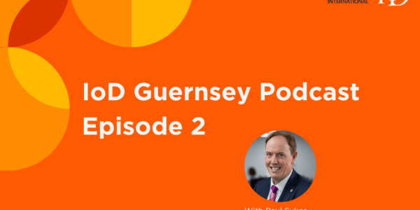 IoD Guernsey Podcast with Paul Sykes