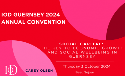 IoD Convention 2024 - Social Capital: The Key to Economic Growth and Social Wellbeing in Guernsey