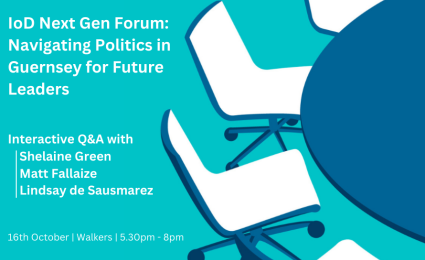 IoD Next Gen Forum: Navigating Politics in Guernsey for Future Leaders 